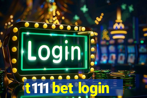 t111 bet login